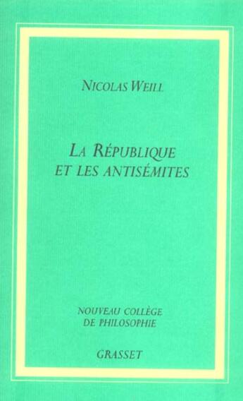 Couverture du livre « La republique et les antisemites » de Nicolas Weill aux éditions Grasset Et Fasquelle