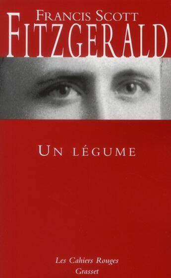 Couverture du livre « Un légume » de Francis Scott Fitzgerald aux éditions Grasset