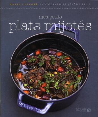 Couverture du livre « Mes petits plats mijotés » de Marie Leteure et Jerome Bilic aux éditions Solar