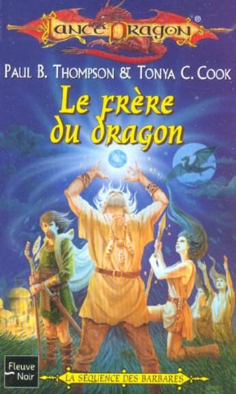 Couverture du livre « La séquence des barbares t.2 ; le frêre du dragon » de Paul B. Thompson et Tonya C. Cook aux éditions Fleuve Editions