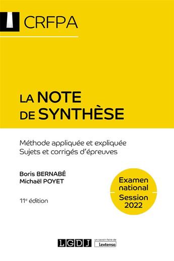 Couverture du livre « La note de synthèse : CRFPA examen national session 2022 ; méthode appliquée et expliquée, sujets et corrigés d'épreuves (11e édition) » de Boris Bernabe et Michael Poyet aux éditions Lgdj