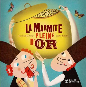 Couverture du livre « La marmite pleine d'or » de Charles Dutertre et Jean-Louis Le Craver aux éditions Didier Jeunesse