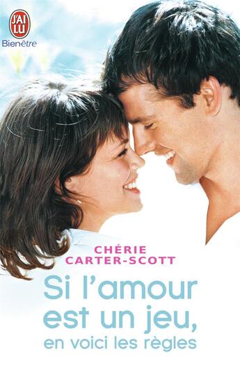 Couverture du livre « SI L'AMOUR EST UN JEU, EN VOICI LES REGLES » de Cherie Carter-Scott aux éditions J'ai Lu