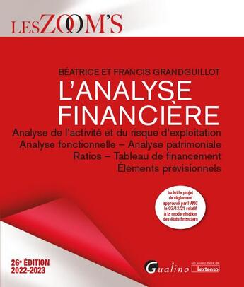 Couverture du livre « L'analyse financière : analyse de l'activité et du risque d'exploitation - analyse fonctionnelle - analyse patrimoniale - ratios - tableau de financement - éléments prévisionnels (26e édition) » de Beatrice Grandguillot et Francis Grandguillot aux éditions Gualino