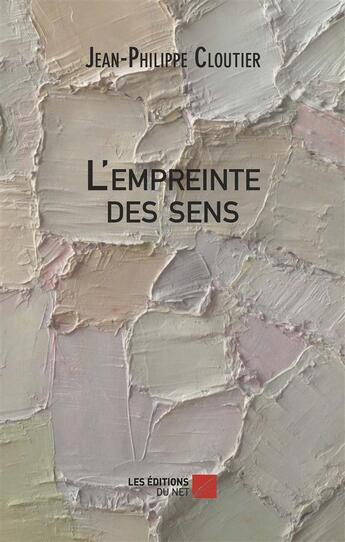 Couverture du livre « L'empreinte des sens » de Cloutier J-P. aux éditions Editions Du Net