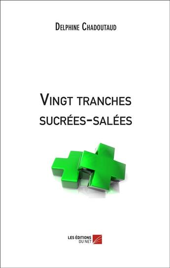 Couverture du livre « Vingt tranches sucrées-salées » de Delphine Chadoutaud aux éditions Editions Du Net