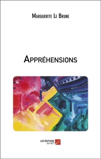 Couverture du livre « Appréhensions » de Marguerite Le Brune aux éditions Editions Du Net