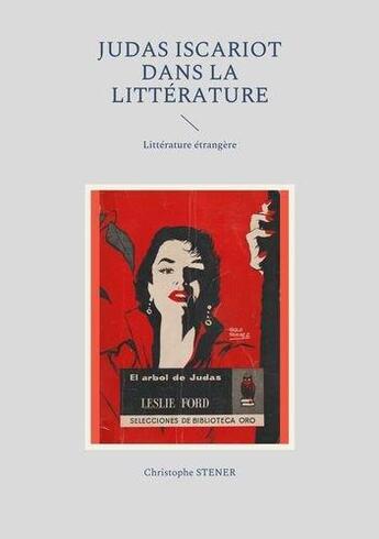 Couverture du livre « Judas Iscariot dans la littérature moderne » de Christophe Stener aux éditions Books On Demand