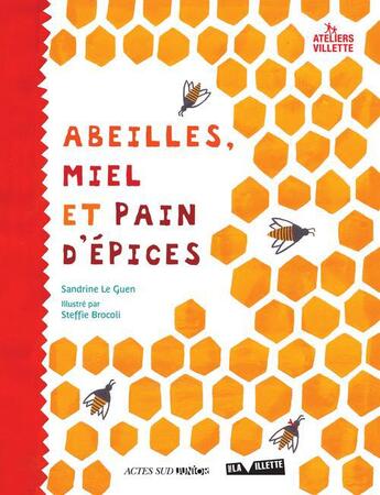 Couverture du livre « Abeilles, miel et pain d'épices » de Sandrine Le Guen et Steffie Brocoli aux éditions Actes Sud Junior