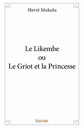 Couverture du livre « Le likembe ou le griot et la princesse » de Mukulu Herve aux éditions Edilivre