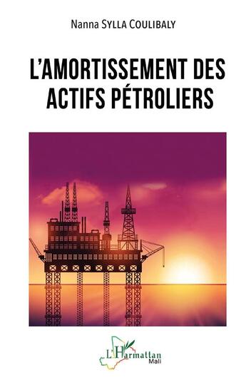 Couverture du livre « L'amortissement des actifs pétroliers » de Nanna Sylla Coulibaly aux éditions L'harmattan