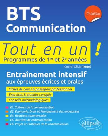 Couverture du livre « Tout-en-un BTS : BTS communication ; programmes de 1re et 2e années ; entraînement intensif aux épreuves écrites et orales (2e édition) » de Olivia Trotel aux éditions Ellipses