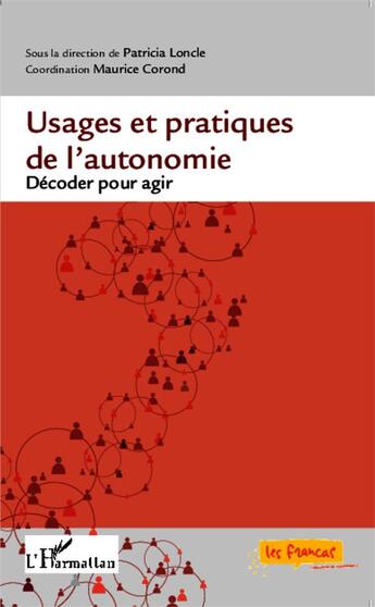 Couverture du livre « Usages et pratiques de l'autonomie ; décoder pour agir » de Maurice Corond et Patricia Loncle aux éditions L'harmattan