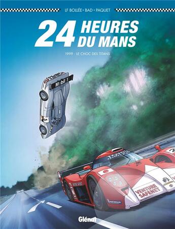 Couverture du livre « 24 heures du Mans Tome 3 : 1999 : le choc des titans » de Laurent-Frederic Bollee et Bad et Robert Paquet aux éditions Glenat