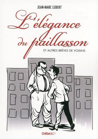 Couverture du livre « L'élégance du paillasson et autres brèves de voisins » de Jean-Marc Lebert aux éditions Chiflet