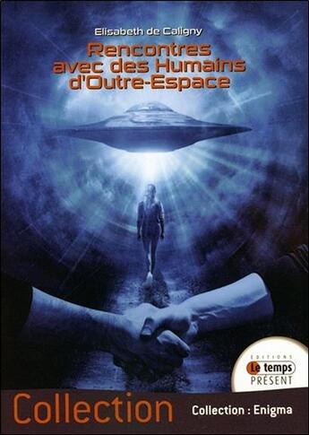 Couverture du livre « Rencontres avec des humains d'outre-espace » de Elisabeth De Caligny aux éditions Temps Present