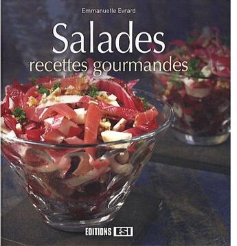 Couverture du livre « Salades, recettes gourmandes » de Emmanuel Evrard aux éditions Editions Esi