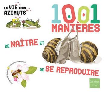 Couverture du livre « 1001 manières de naître et de se reproduire » de Francoise De Guibert et Veronique Gaspaillard aux éditions Gulf Stream