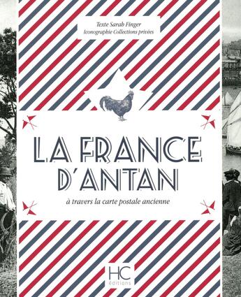 Couverture du livre « La France d'antan à travers la carte postale ancienne » de Sarah Finger aux éditions Herve Chopin