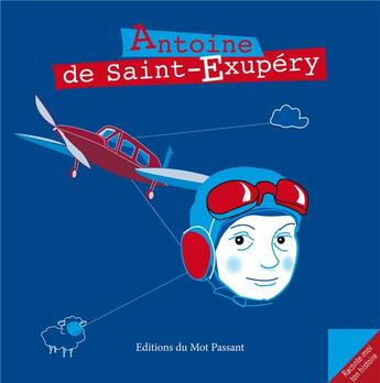 Couverture du livre « Antoine de Saint-Exupéry » de Cecile Mathias et Isabelle Arcas aux éditions Editions Du Mot Passant