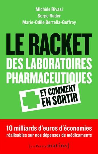 Couverture du livre « Le racket des laboratoires pharmaceutiques et comment en sortir » de Michele Rivasi et Marie-Odile Bertella-Geffroy et Serge Rader aux éditions Les Petits Matins