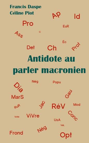 Couverture du livre « Antidote au parler macronien » de Daspe Francis et Celine Piot aux éditions Croquant