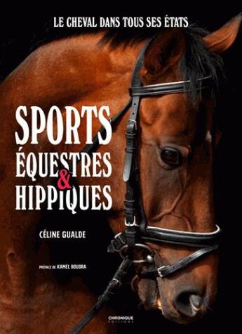 Couverture du livre « Sports équestres & hippiques ; le cheval dans tous ses états » de Celine Gualde aux éditions Chronique