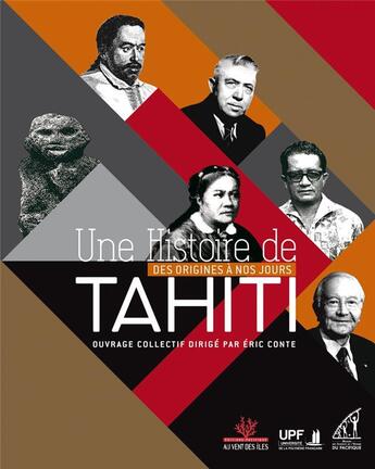 Couverture du livre « Une histoire de Tahiti ; des origines à nos jours » de Eric Conte et Collectif aux éditions Au Vent Des Iles