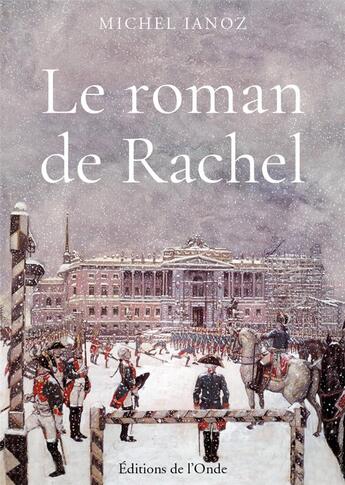 Couverture du livre « Le roman de Rachel » de Michel Ianoz aux éditions De L'onde