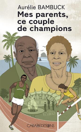 Couverture du livre « Mes parents, ce couple de champions » de Bambuck Aurelie aux éditions Caraibeditions