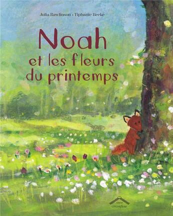 Couverture du livre « Noah et les fleurs du printemps » de Tiphanie Beeke et Julia Rawlinson aux éditions Circonflexe