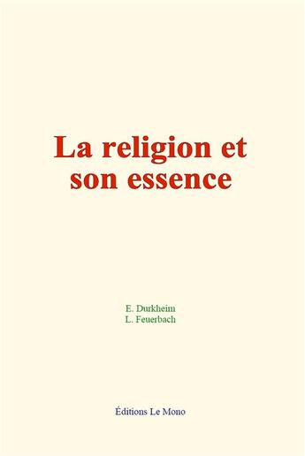 Couverture du livre « La religion et son essence » de Emile Durkheim aux éditions Le Mono