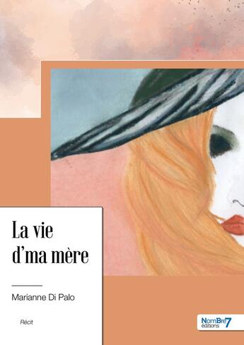 Couverture du livre « La vie d'ma mère » de Marianne Di Palo aux éditions Nombre 7