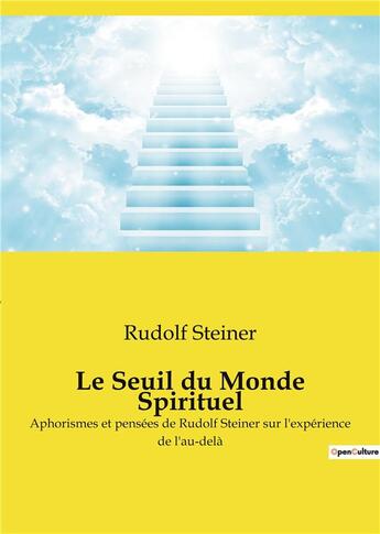 Couverture du livre « Le seuil du monde spirituel - aphorismes et pensees de rudolf steiner sur l'experience de l'au-dela » de Rudolf Steiner aux éditions Culturea