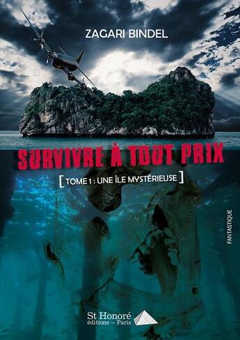 Couverture du livre « Survivre a tout prix tome 1 : une ile mysterieuse » de Bindel Zagari aux éditions Saint Honore Editions