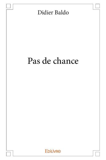 Couverture du livre « Pas de chance » de Baldo Didier aux éditions Edilivre