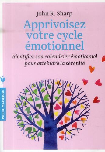 Couverture du livre « Apprivoisez votre cycle émotionnel » de John R. Sharp aux éditions Marabout