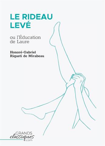 Couverture du livre « Le rideau levé : l'éducation de Laure » de Honore Gabriel Riqueti De Mirabeau aux éditions Books On Demand