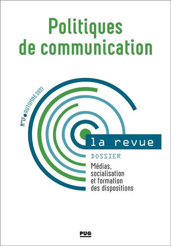 Couverture du livre « Politiques de communication - n 17 - automne 2021 - medias, socialisation et formation des disposit » de Stephane Olivesi aux éditions Pu De Grenoble