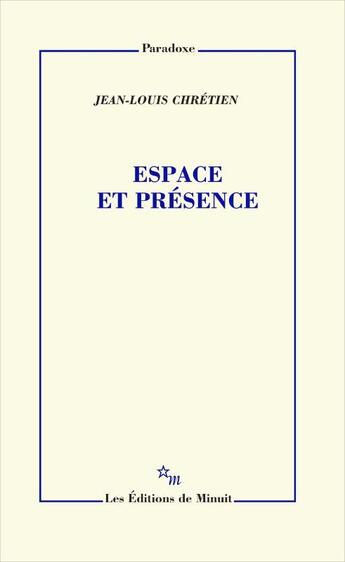 Couverture du livre « Espace et Présence » de Jean-Louis Chretien aux éditions Minuit