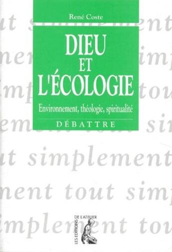 Couverture du livre « Dieu et l'ecologie » de Coste R aux éditions Editions De L'atelier