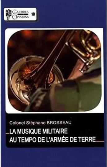 Couverture du livre « MUSIQUE MILITAIRE - AU TEMPO DE L'ARMEE DE TERRE (LA) » de Brosseau/Stephane aux éditions Economica