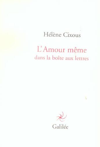 Couverture du livre « L'amour meme dans la boite aux lettres » de Hélène Cixous aux éditions Galilee