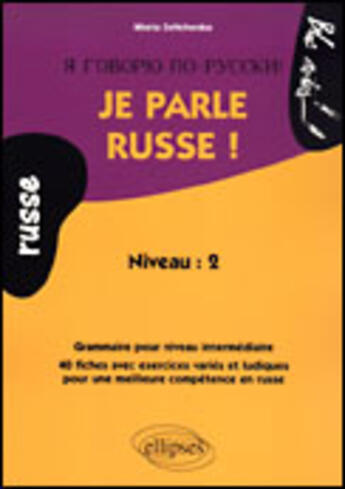 Couverture du livre « Je parle russe ! grammaire pour un niveau intermediaire, 40 fiches avec exercices varies et ludiques » de Maria Zeltchenko aux éditions Ellipses