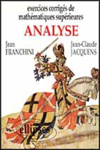 Couverture du livre « Exercices corriges de mathematiques superieures - analyse » de Franchini/Jacquens aux éditions Ellipses