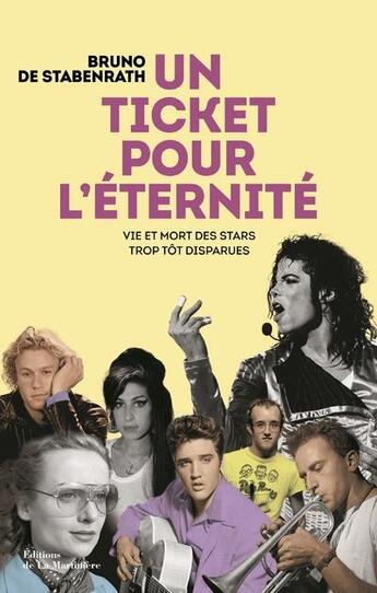 Couverture du livre « Un ticket pour l'éternité ; vie et mort de stars trop tôt disparues » de Bruno De Stabenrath aux éditions La Martiniere