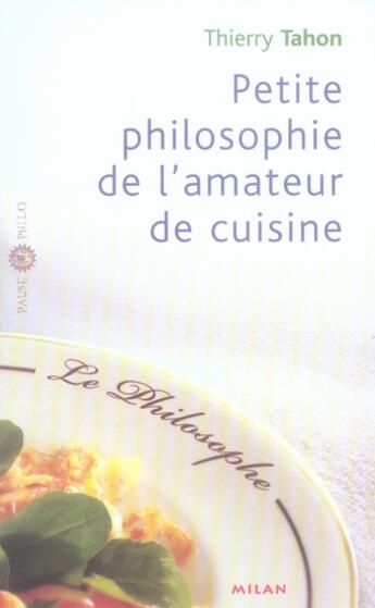 Couverture du livre « Petit philosophie de l'amateur de cuisine » de Thierry Tahon aux éditions Milan