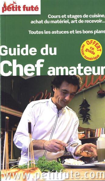 Couverture du livre « GUIDE PETIT FUTE ; THEMATIQUES ; guide du chef amateur (édition 2013) » de  aux éditions Le Petit Fute