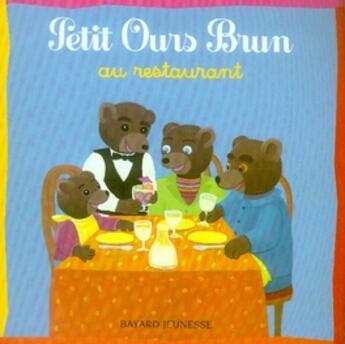 Couverture du livre « Petit Ours Brun au restaurant » de Marie Aubinais et Daniele Bour aux éditions Bayard Jeunesse