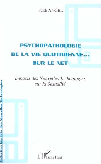 Couverture du livre « Psychopathologie de la vie quotidienne sur le net - impacts des nouvelles technologies sur la sexual » de Faith Angel aux éditions L'harmattan